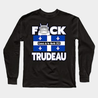 F-CK TRUDEAU SAVE CANADA FREEDOM CONVOY 2022 TRUCKERS QUÉBEC Long Sleeve T-Shirt